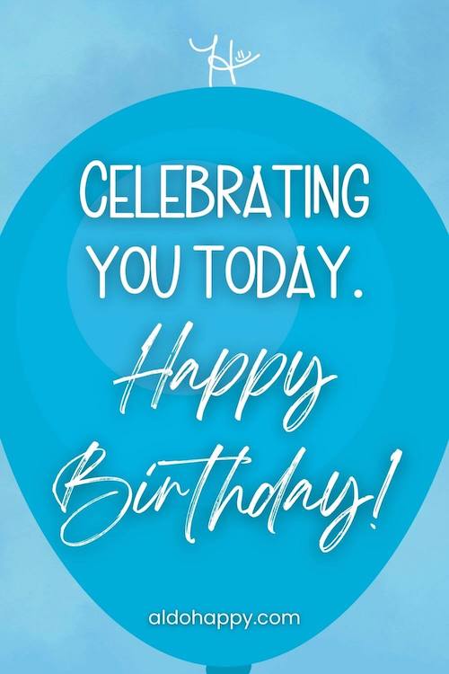 aesthetic birthday wish in a balloon from a little dose of happy that says, Celebrating you today! Happy Birthday!