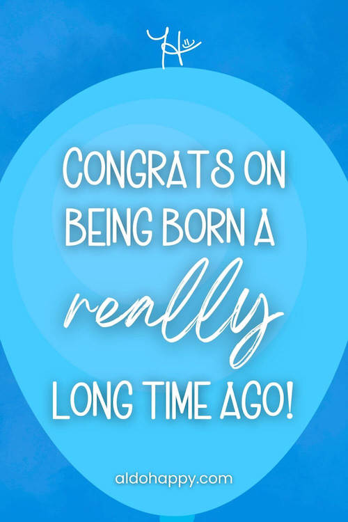 aesthetic birthday wish in a balloon from a little dose of happy that says, Congrats on being born a really long time ago!