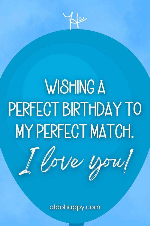 aesthetic birthday wish in a balloon from a little dose of happy that says, Wishing a perfect birthday to my perfect match. I love you!