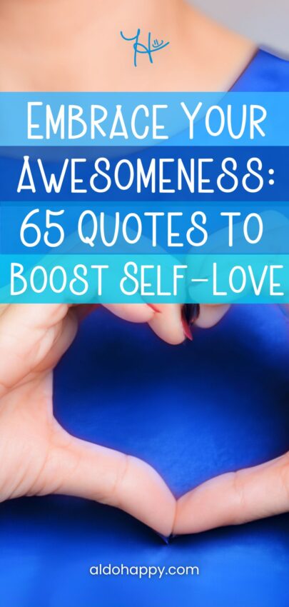 Embrace Your Awesomeness: 65 Quotes to Boost Self-Love (aldohappy.com)