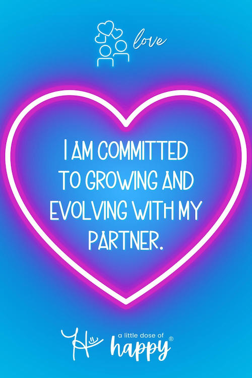 Stylized love affirmation that says, "I am committed to growing and evolving with my partner." by a little dose of happy (aldohappy.com)