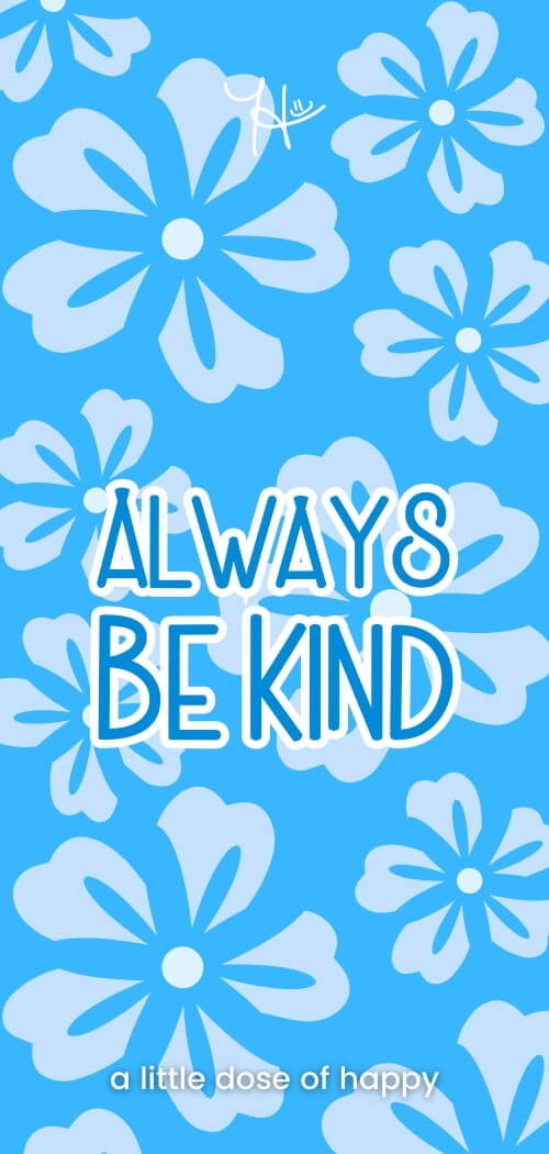Inspirational blue aesthetic wallpaper from a little dose of happy (aldohappy.com) that says, "Always Be Kind"