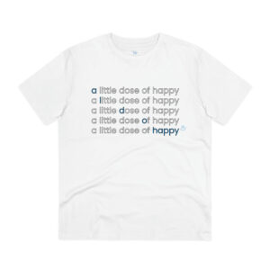 organic classic a little dose of happy t-shirt in white - a little dose of happy