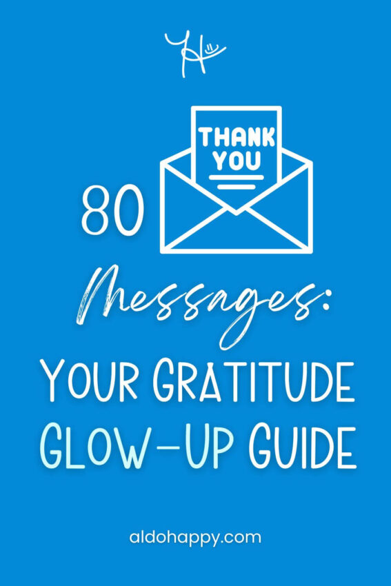 Pinterest featured image for article titled "80 Thank You Messages: Your Gratitude Glow-Up Guide" by a little dose of happy (aldohappy.com)
