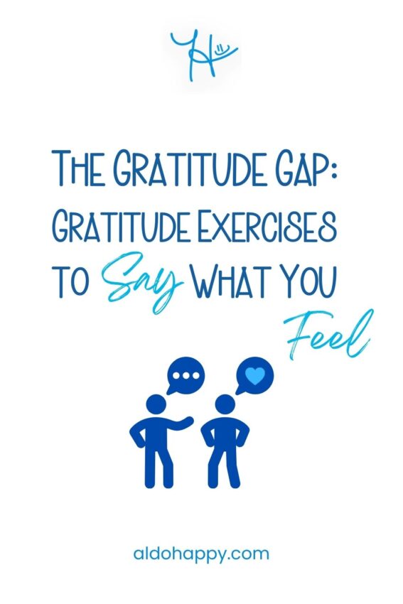 Pinterest featured image for article titled "The Gratitude Gap: Gratitude Exercises to Say What You Feel" by a little dose of happy (aldohappy.com)