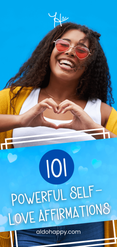 101 Powerful Self-Love Affirmations - Pinterest Pin by a little dose of happy (aldohappy.com)