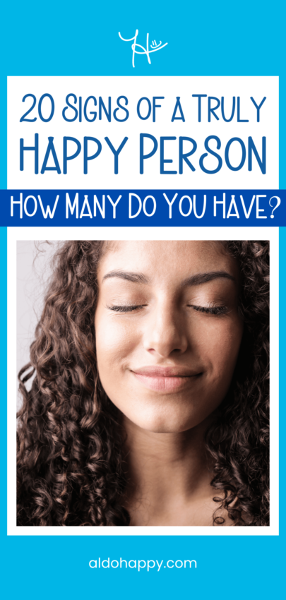 20 Signs of a Truly Happy Person: How Many Do You Have? - Pinterest Pin by a little dose of happy (aldohappy.com)