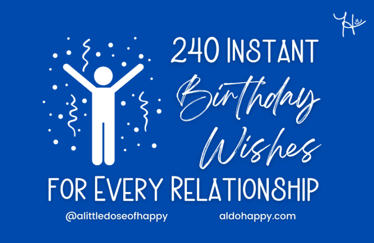 240 Instant Birthday Wishes for Every Relationship - a little dose of happy - aldohappy.com Blog