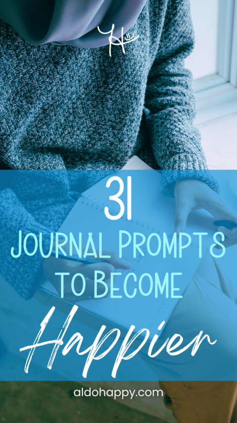 31 Journal Prompts to Become Happier - Pinterest Pin by a little dose of happy (aldohappy.com)