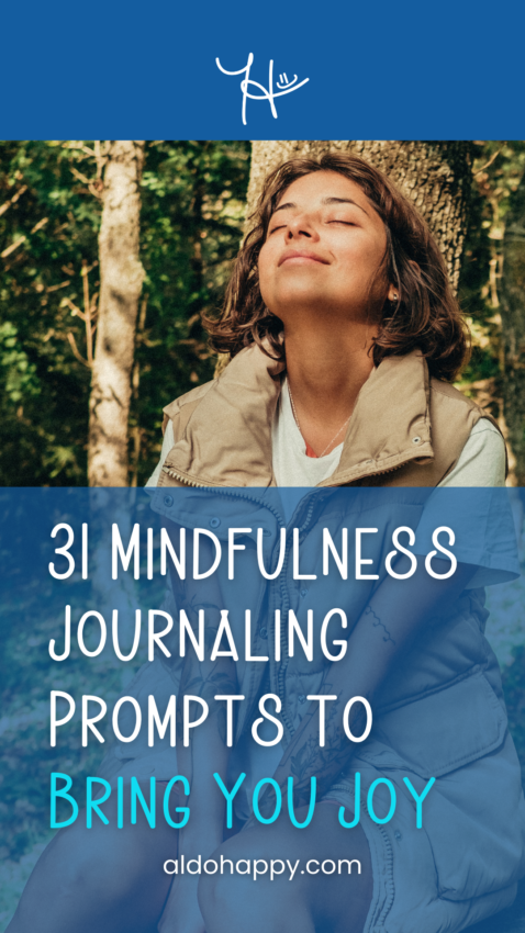 31 Mindfulness Journaling Prompts to Bring You Joy - Pinterest Pin by a little dose of happy (aldohappy.com)