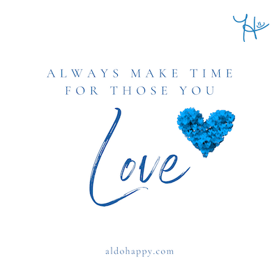 inspirational quote by a little dose of happy that says "Always make time for those you love"