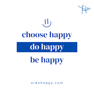 inspirational quote from a little dose of happy that says, "choose happy, do happy, be happy"