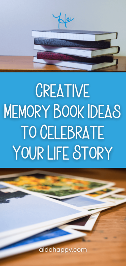 Creative Memory Book Ideas to Celebrate Your Life Story - Pinterest Pin by a little dose of happy (aldohappy.com)