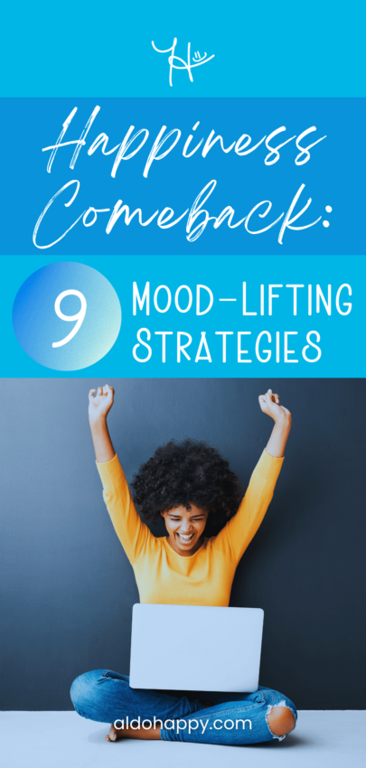 Happiness Comeback: 9 Mood-Lifting Strategies - Pinterest Pin by a little dose of happy (aldohappy.com)