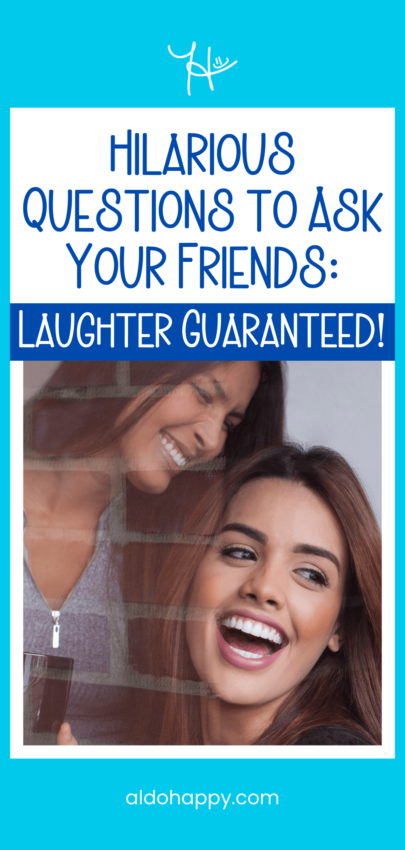 Hilarious Questions to Ask Your Friends: Laughter Guaranteed! - Pinterest Pin by a little dose of happy (aldohappy.com)