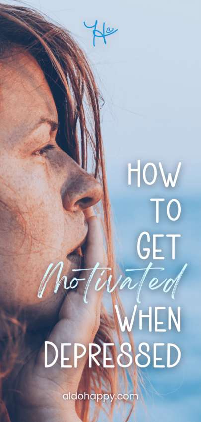 How to Get Motivated When Depressed - Pinterest Pin by a little dose of happy (aldohappy.com)