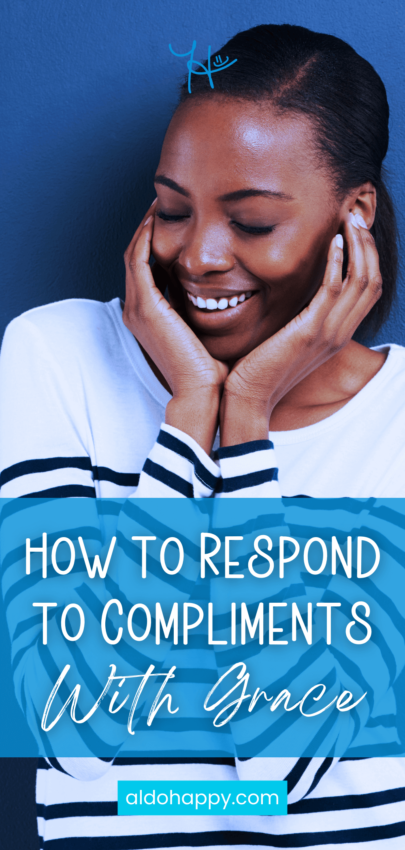 How to Respond to Compliments With Grace - Pinterest Pin by a little dose of happy (aldohappy.com)
