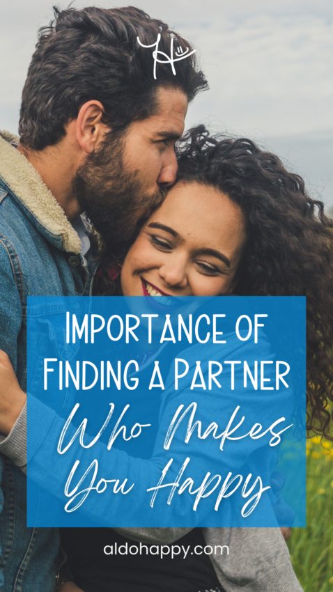 Importance of Finding a Partner Who Makes You Happy - Pinterest Pin by a little dose of happy (aldohappy.com)