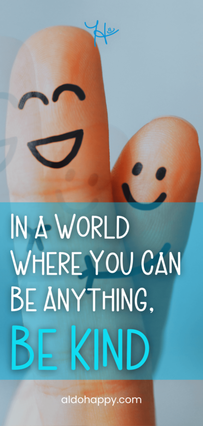 In a World Where You Can Be Anything, Be Kind - Pinterest Pin by a little dose of happy (aldohappy.com)