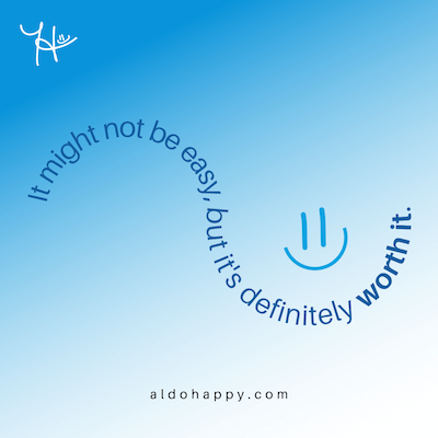 inspirational quote from a little dose of happy that says, "It might not be easy, but it's definitely worth it"