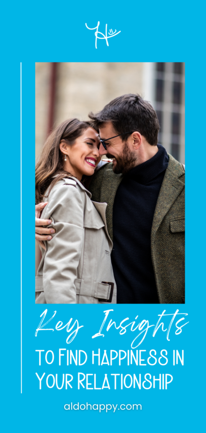 Key Insights to Find Happiness in Your Relationship - Pinterest Pin by a little dose of happy (aldohappy.com)