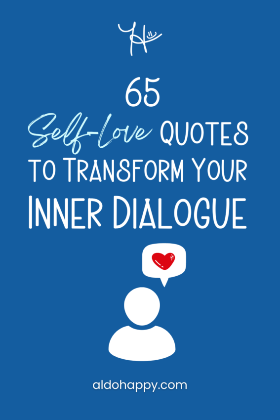 Pinterest featured image for article titled "65 Self-Love Quotes to Transform Your Inner Dialogue" by a little dose of happy (aldohappy.com)