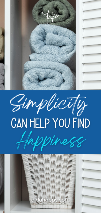 Simplicity Can Help You Find Happiness - Pinterest Pin by a little dose of happy (aldohappy.com)