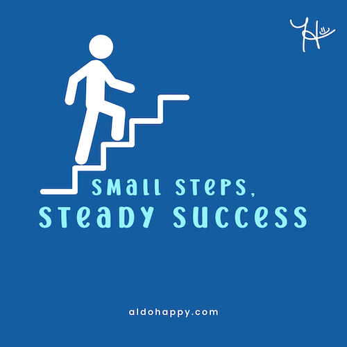 Small wins create steady success - goal achievement (a little dose of happy)