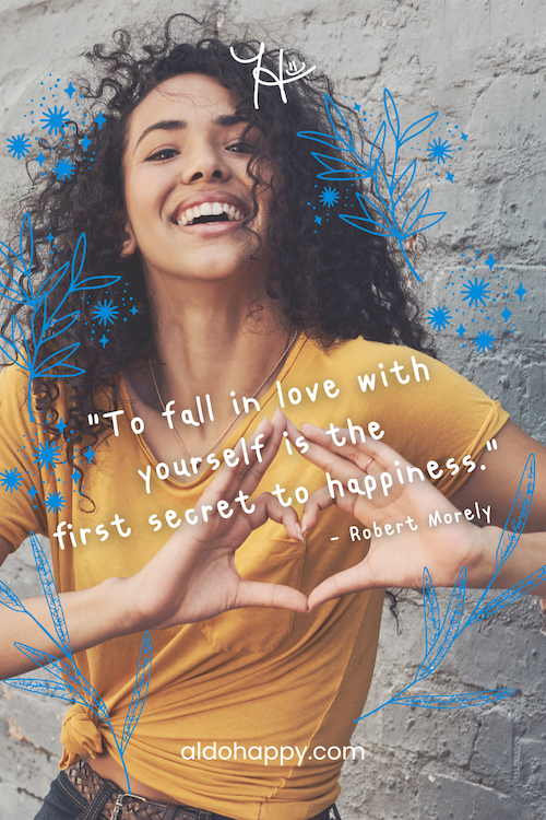 Stylized quote: "To fall in love with yourself is the first secret to happiness." by a little dose of happy (aldohappy.com)