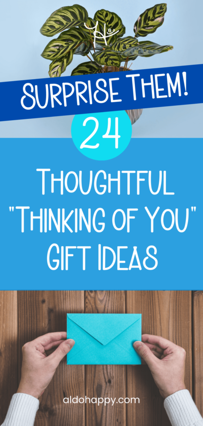 Surprise Them! 24 Thoughtful Thinking of You Gift Ideas - Pinterest Pin by a little dose of happy (aldohappy.com)