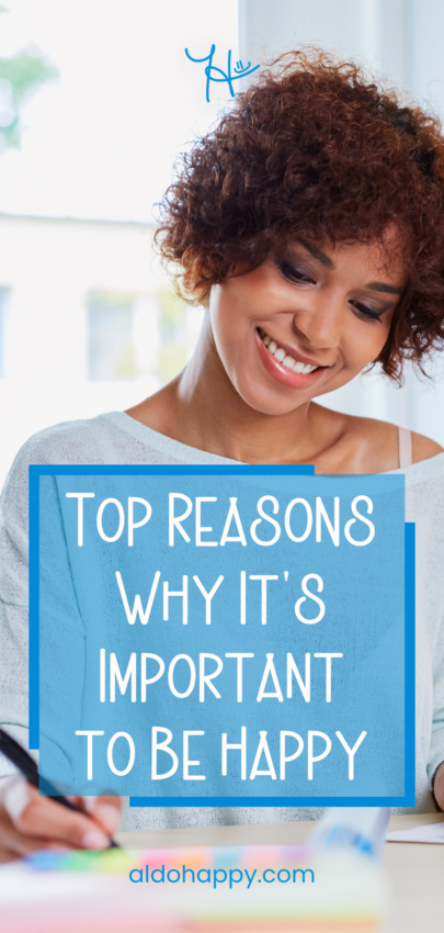 Top Reasons Why It's Important to Be Happy - Pinterest Pin by a little dose of happy (aldohappy.com)