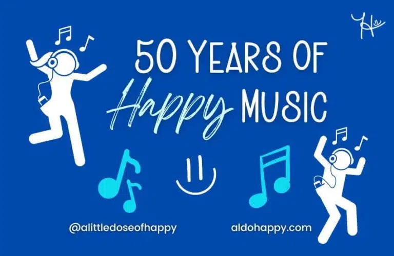 50+ Years Of Happy Music - Upbeat Songs To Move Your Feet! - a little dose of happy - aldohappy.com